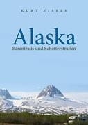 Alaska: Bärentrails und Schotterstrassen