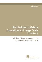 Simulations of Galaxy Formation and Large Scale Structure