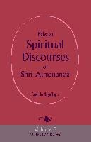 Notes on Spiritual Discourses of Shri Atmananda: Volume 3