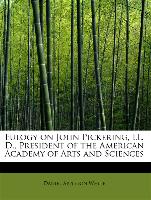 Eulogy on John Pickering, LL. D., President of the American Academy of Arts and Sciences