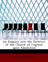 An Enquiry Into the Doctrine of the Church of England Upon Absolution