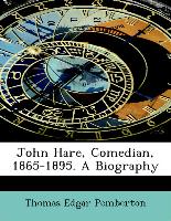 John Hare, Comedian, 1865-1895. a Biography