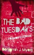 The Bad Tuesdays. Fremde Energie