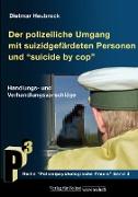 Der polizeiliche Umgang mit suizidgefährdeten Personen und Suicide by Cop