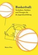 Basketball: Techniken, Taktiken und Übungen für die Jugendausbildung