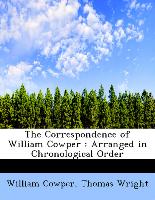 The Correspondence of William Cowper : Arranged in Chronological Order