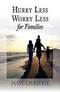 Hurry Less, Worry Less for Families