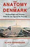 Anatomy of Denmark: Archaeology and History from the Ice Age to the Present