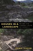 Houses in a Landscape: Memory and Everyday Life in Mesoamerica