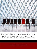 In the Palace of the King, a Love Story of Old Madrid