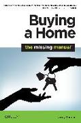 Buying a Home: The Missing Manual