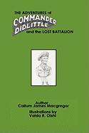 The Adventures of Commander Didlittle and the Lost Battalion