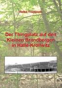 Der Thingplatz auf den Kleinen Brandbergen in Halle-Kröllwitz