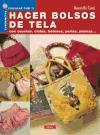 Hacer bolsos de tela : con cuentas, cintas, botones, perlas, plumas--