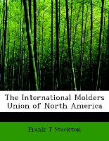 The International Molders Union of North America