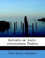Introïts or Ante-communion Psalms