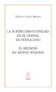 La superconductividad en el cristal de pentaceno , El silencio de Anton Webern