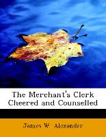 The Merchant's Clerk Cheered and Counselled