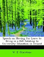 Speech on Moving for Leave to Bring in a Bill Relating to University Education in Ireland