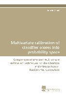 Multivariate calibration of classifier scores into probability space