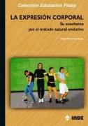 La expresión corporal : su enseñanza por el método natural evolutivo