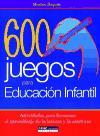 600 juegos para Educación Infantil : actividades para favorecer el aprendizaje de la lectura y la escritura