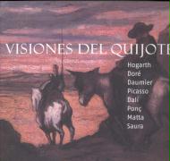 Visiones del Quijote : Hogarth, Doré, Daumier, Picasso, Dalí, Pons, Matta, Saura