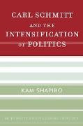 Carl Schmitt and the Intensification of Politics