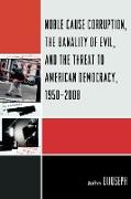 Noble Cause Corruption, the Banality of Evil, and the Threat to American Democracy, 1950-2008