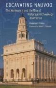 Excavating Nauvoo: The Mormons and the Rise of Historical Archaeology in America