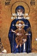 MARTIN IN BYZANTIUM