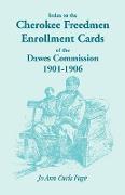 Index to the Cherokee Freedmen Enrollment Cards of the Dawes Commission, 1901-1906