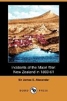 Incidents of the Maori War: New Zealand in 1860-61 (Dodo Press)