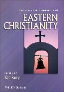 The Blackwell Companion to Eastern Christianity