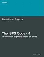 The ISPs Code - 4. Intervention of Public Forces on Ships