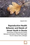 Reproductive Health Behavior and Needs of Street Youth in Dessie