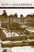 Riot in Alexandria - Tradition and Group Dynamics in Late Antique Pagan and Christian Communities