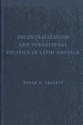 Decentralization and Subnational Politics in Latin America