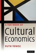 A Textbook of Cultural Economics