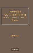 Rethinking Antisemitism in Nineteenth-Century France