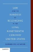 Law and the Borders of Belonging in the Long-Ninteenth-Century United States