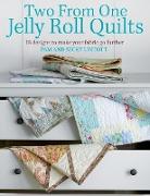 Two from One Jelly Roll Quilts: 18 Designs to Make Your Fabric Go Further