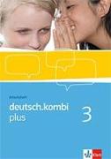 deutsch.kombi PLUS 3. 7. Klasse. Allgemeine Ausgabe für differenzierende Schulen. Arbeitsheft
