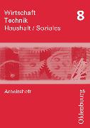 Wirtschaft - Technik - Haushalt/Soziales, Zum Lehrplan in Sachsen, 8. Schuljahr, Arbeitsheft