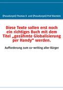Diese Texte sollen erst noch ein richtiges Buch mit dem Titel ¿gezähmte Globalisierung per Handy¿ werden
