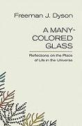 A Many-Colored Glass: Reflections on the Place of Life in the Universe