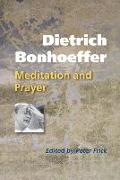 Dietrich Bonhoeffer: Meditation and Prayer