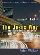 The Jesus Way: The Essential Christian Starter Kit