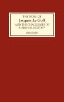 The Work of Jacques Le Goff and the Challenges of Medieval History