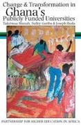 Change and Transformation in Ghana's Publicly Funded Universities: A Study of Experiences, Lessons and Opportunities